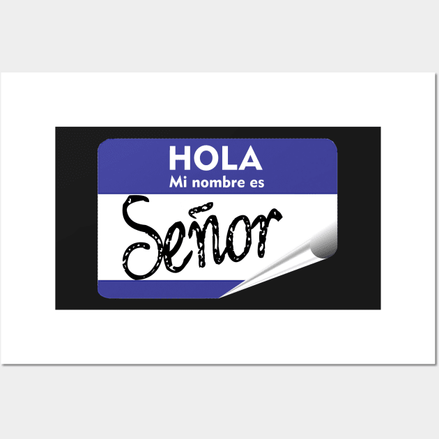 Spanish Hola Mi Nombre es Senor Hello My Name is Mr or Gentleman Wall Art by hispanicworld